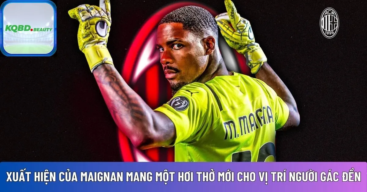 Sự xuất hiện của Maignan 